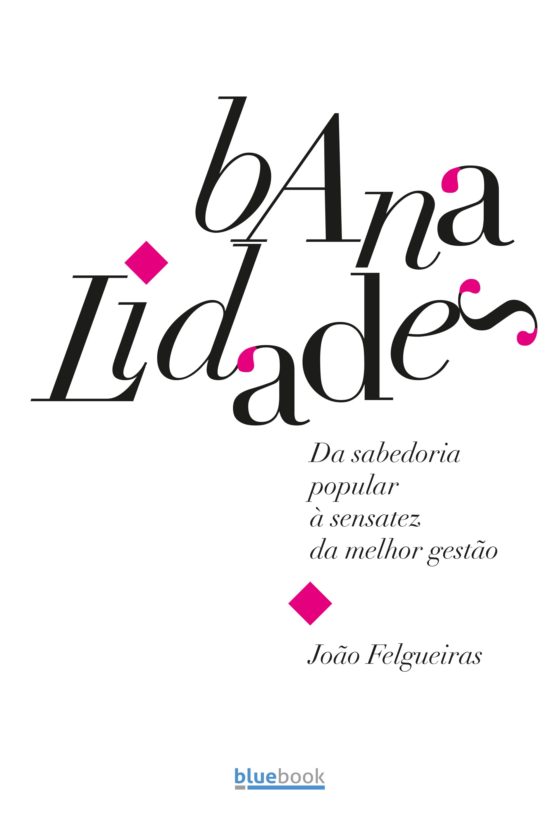 Banalidades – Da sabedoria popular à sensatez da melhor gestão – Blue Book