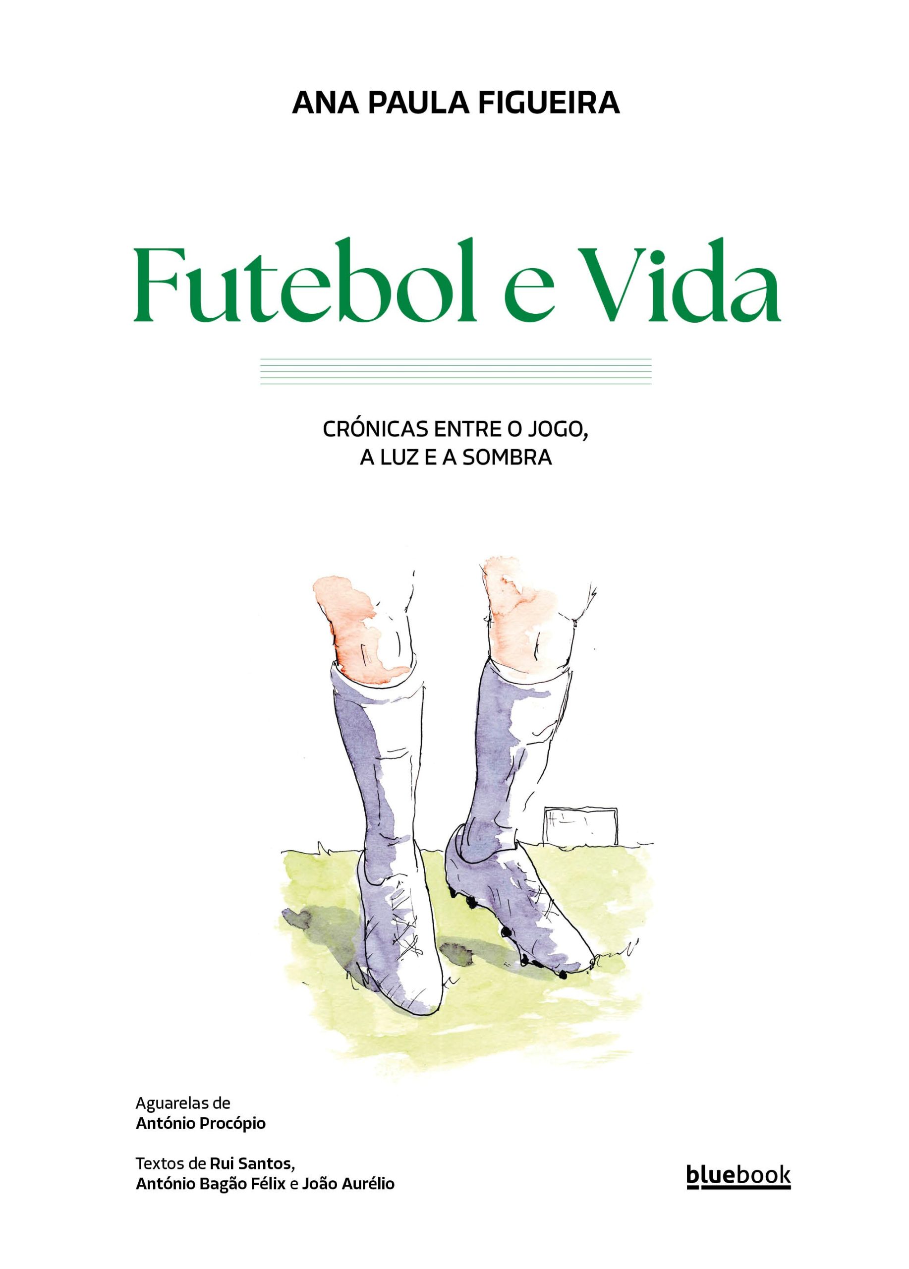 Futebol e Vida - Crónicas entre o Jogo, a Luz e a Sombra